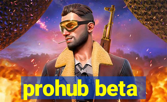 prohub beta